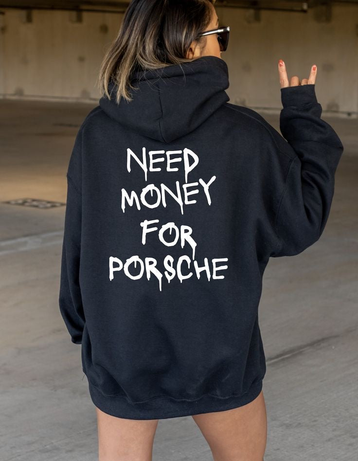 Need Money for Porsche Hoodie